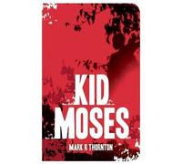 Mark R. Thornton Kid Moses (Copertina rigida)