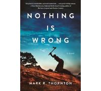 Mark R. Thornton Nothing Is Wrong (Copertina rigida)