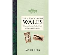 Mark Rees The A-Z of Curious Wales (Copertina rigida)