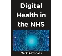 Mark Reynolds Digital Health in the NHS (Tascabile)