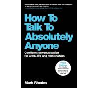 Mark Rhodes How To Talk To Absolutely Anyone (Tascabile)