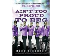 Mark Ribowsky Ain't Too Proud to Beg (Tascabile)