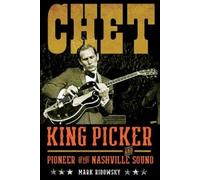 Chet: King Picker and Pioneer of the Nashville Sound