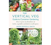 Mark Ridsdill Smi The Vertical Veg Guide to Container Gardeni (Copertina rigida)