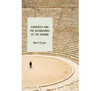 Mark Ringer Euripides and the Boundaries of the Human (Tascabile)