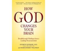 How God Changes Your Brain: Breakthrough Findings from a Leading Neuroscientist