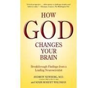 Mark Robert Waldman Andrew Newberg, M.D. How God Changes Your Brain (Tascabile)
