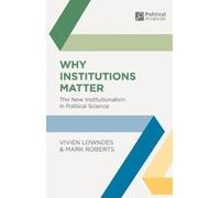 Mark Roberts Vivien Lowndes Why Institutions Matter (Copertina rigida)