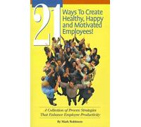 Mark Robinson 21 Ways to Create Healthy, Happy and Motivated Employe (Tascabile)