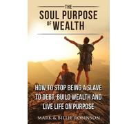 Mark Robinson Billie Robinson The Soul Purpose of Wealth (Tascabile)