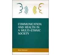 Mark Robinson Communication and health in a multi-ethnic society (Tascabile)