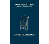 Mark Robinson Dead Man's Chair - The Legend of the Busby Stoop Chair (Tascabile)