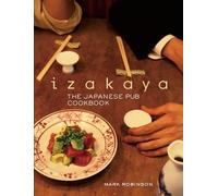 Mark Robinson Izakaya: The Japanese Pub Cookbook (Copertina rigida)