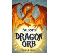 Mark Robson Dragon Orb: Aurora (Tascabile) DRAGON ORB