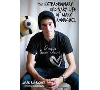 Mark Rodriguez The Extraordinary Ordinary Life of Mark Rodriguez (Tascabile)