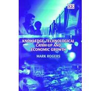 Mark Rogers Knowledge, Technological Catch-up and Economic Gr (Copertina rigida)