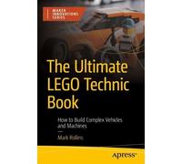 Mark Rollins The Ultimate LEGO Technic Book: How to Build Complex Ve (Tascabile)