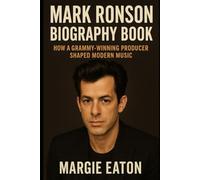 Mark Ronson Biography Book: How a Grammy-Winning Producer Shaped Modern Music