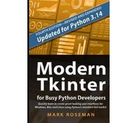 Mark Roseman Modern Tkinter for Busy Python Developers (Tascabile)