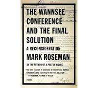 Mark Roseman The Wannsee Conference and the Final Solution (Tascabile)