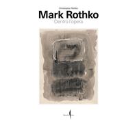 MARK ROTHKO. DENTRO L'OPERA - ROTHKO CHRISTOPHER - Marsilio Arte