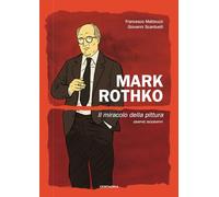 Mark Rothko. Il miracolo della pittura. Nuova ediz.