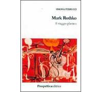 Mark Rothko. Il viaggio plastico