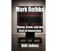 Mark Rothko: Vision, Scale, and the Cost of Immersion