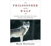 Mark Rowlands Philosopher and the Wolf (Tascabile)