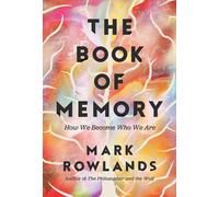 Mark Rowlands The Book of Memory: How We Become Who We Are (Copertina rigida)