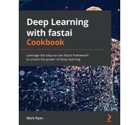 Mark Ryan Deep Learning with fastai Cookbook (Tascabile)