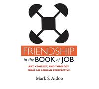 Mark S Aidoo Friendship in the Book of Job (Copertina rigida)