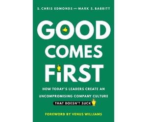 Mark S. Babbitt S. Chris Edmonds Good Comes First (Copertina rigida)