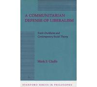 Mark S. Cladis A Communitarian Defense of Liberalism (Copertina rigida)