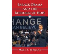 Mark S. Ferrara Barack Obama and the Rhetoric of Hope (Tascabile)