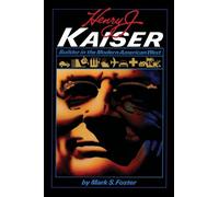 Mark S. Foster Henry J. Kaiser (Tascabile) American Studies Series