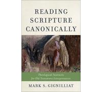 Mark S. Gignilliat Reading Scripture Canonically (Tascabile)