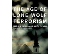 Mark S. Hamm Ramón Spaaij The Age of Lone Wolf Terrorism (Copertina rigida)