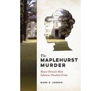 Mark S Jordan The Maplehurst Murder (Tascabile) True Crime