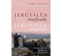 Mark S Kinzer Jerusalén crucificada, Jerusalén resucitada (Tascabile)