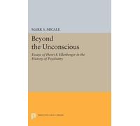 Mark S. Micale Beyond the Unconscious (Tascabile) Princeton Legacy Library