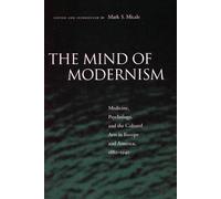 Mark S. Micale The Mind of Modernism (Copertina rigida) Cultural Sitings