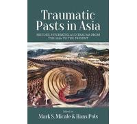 Mark S. Micale Traumatic Pasts in Asia (Copertina rigida)