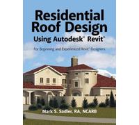 Mark S Sadler Ra Nc Residential Roof Design Using Autodesk(R) Revit (Tascabile)