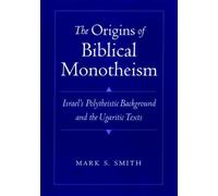 Mark S. Smith The Origins of Biblical Monotheism (Copertina rigida)