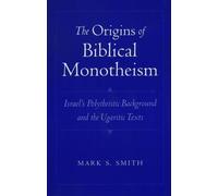 Mark S. Smith The Origins of Biblical Monotheism (Tascabile)