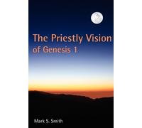 Mark S. Smith The Priestly Vision of Genesis 1 (Tascabile)