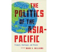 Mark S. Williams The Politics of the Asia-Pacific (Tascabile)