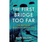 Mark Saliger The First Bridge Too Far (Tascabile)