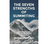 Mark Santino The Seven Strengths of Summiting (Tascabile)